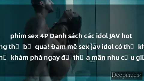 phim sex 4P Danh sách các idol JAV hot nhất hiện nay không thể bỏ qua! Đam mê sex jav idol có thể khám phá ngay để thỏa mãn nhu cầu giải trí của mình!